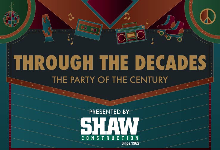 Through the Decades, Presented by Shaw Construction